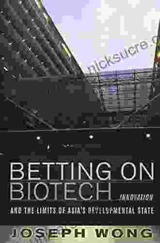 Betting On Biotech: Innovation And The Limits Of Asia S Developmental State (Cornell Studies In Political Economy (Hardcover))