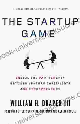 The Startup Game: Inside The Partnership Between Venture Capitalists And Entrepreneurs
