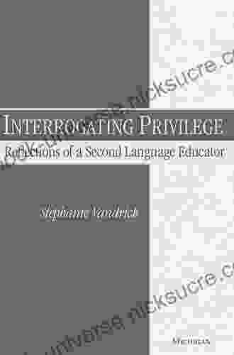 Interrogating Privilege: Reflections Of A Second Language Educator