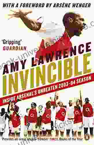 Invincible: Inside Arsenal S Unbeaten 2003 2004 Season