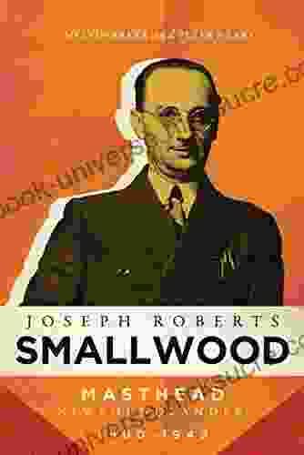 Joseph Roberts Smallwood: Masthead Newfoundlander 1900 1949
