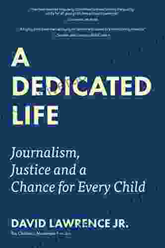 A Dedicated Life: Journalism Justice And A Chance For Every Child