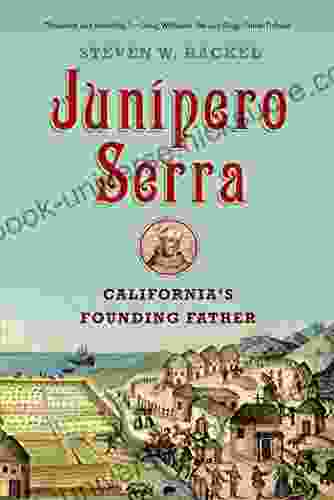 Junipero Serra: California S Founding Father
