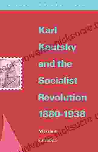 Karl Kautsky And The Socialist Revolution 1880 1938 (Verso Modern Classics)