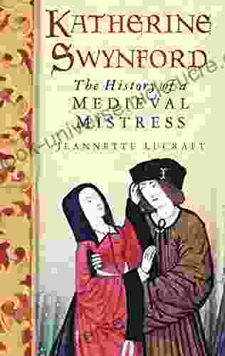 Katherine Swynford: The History Of A Medieval Mistress