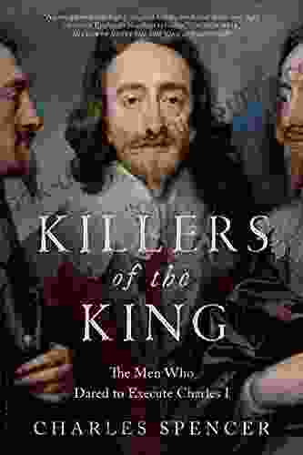 Killers Of The King: The Men Who Dared To Execute Charles I