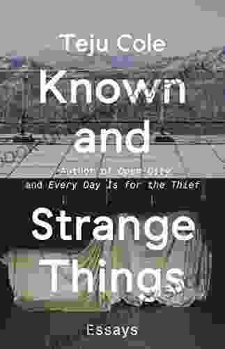 Known And Strange Things: Essays