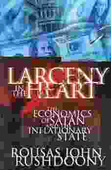 Larceny In The Heart: The Economics Of Satan And The Inflationary State