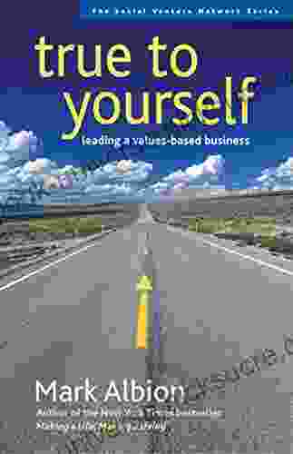 True To Yourself: Leading A Values Based Business (The Social Venture Network Series)