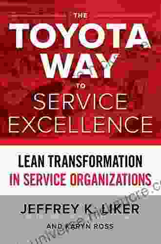 The Toyota Way To Service Excellence: Lean Transformation In Service Organizations