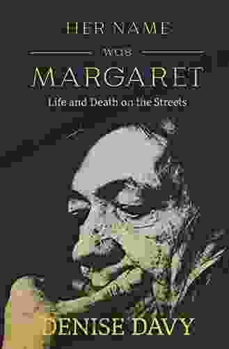 Her Name Was Margaret: Life And Death On The Streets