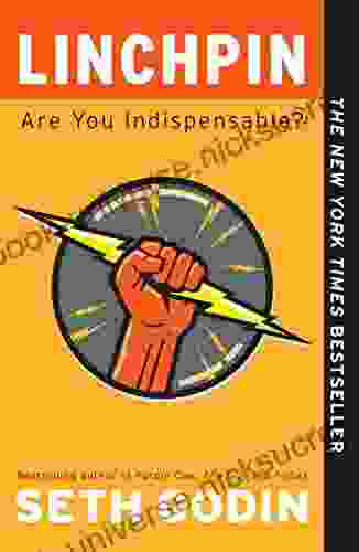 Linchpin: Are You Indispensable? Seth Godin