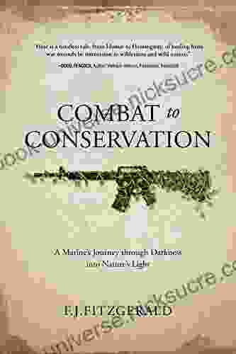 Combat To Conservation: A Marine S Journey Through Darkness Into Nature S Light