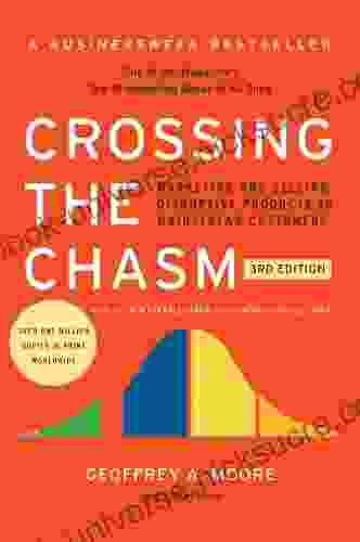Crossing The Chasm 3rd Edition: Marketing And Selling Disruptive Products To Mainstream Customers (Collins Business Essentials)