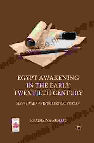 Egypt Awakening In The Early Twentieth Century: Mayy Ziyadah S Intellectual Circles (Middle East Today)