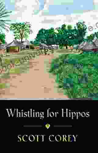 WHISTLING FOR HIPPOS: A Memoir Of Life In West Africa