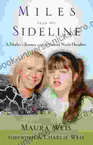 Miles From The Sideline: A Mother S Journey With Her Special Needs Daughter