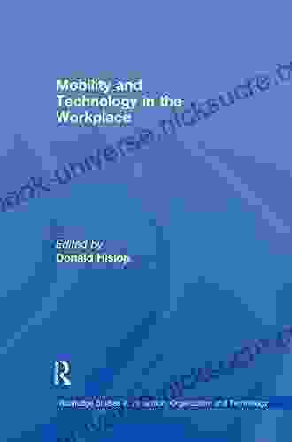 Mobility And Technology In The Workplace (Routledge Studies In Innovation Organizations And Technology)