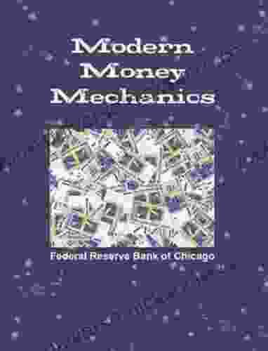 Modern Money Mechanics (Illustrated): A Workbook On Bank Reserves And Deposit Expansion