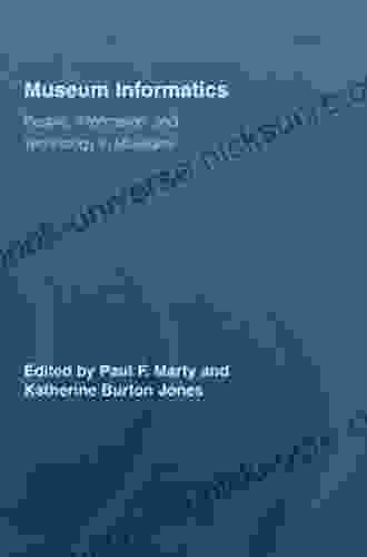 Museum Informatics: People Information And Technology In Museums (Routledge Studies In Library And Information Science)