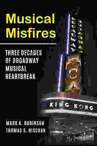 Musical Misfires: Three Decades Of Broadway Musical Heartbreak