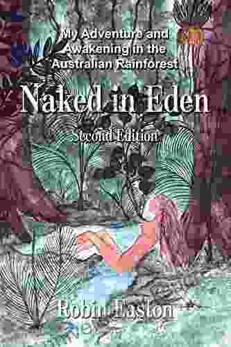 Naked In Eden: My Adventure And Awakening In The Australian Rainforest