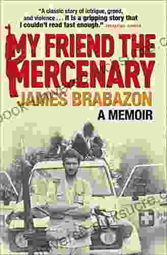 My Friend The Mercenary: A Memoir