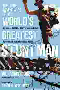 The True Adventures Of The World S Greatest Stuntman: My Life As Indiana Jones James Bond Superman And Other Movie Heroes