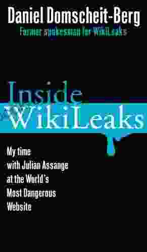 Inside WikiLeaks: My Time With Julian Assange At The World S Most Dangerous Website