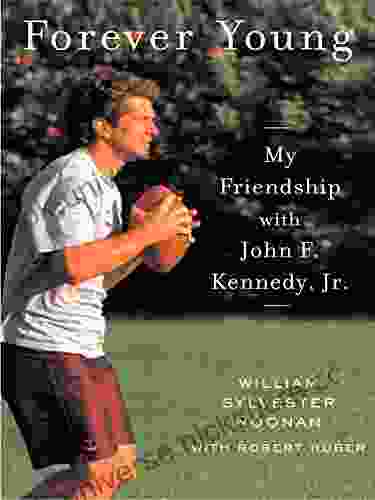 Forever Young: My Friendship With John F Kennedy Jr