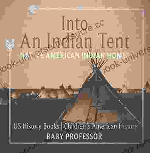 Into An Indian Tent : Native American Indian Homes US History Children S American History