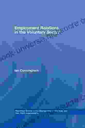 Employment Relations In The Voluntary Sector: Struggling To Care (Routledge Studies In The Management Of Voluntary And Non Profit Organizations 10)