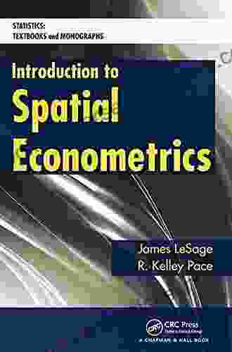 Introduction To Spatial Econometrics (Statistics: A Of Textbooks And Monographs)