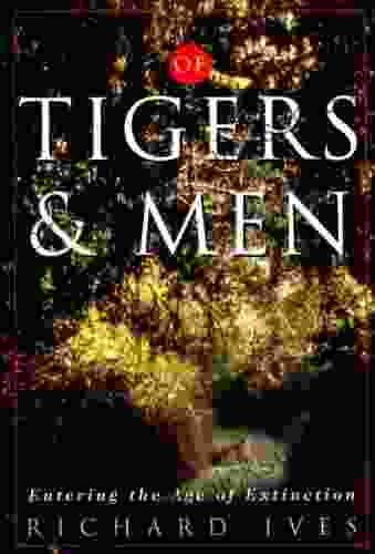 Of Tigers And Men Richard Ives