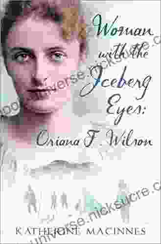 Woman With The Iceberg Eyes: Oriana F Wilson