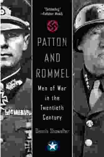 Patton And Rommel: Men Of War In The Twentieth Century