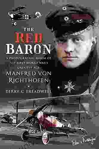 The Red Baron: A Photographic Album Of The First World War S Greatest Ace Manfred Von Richthofen