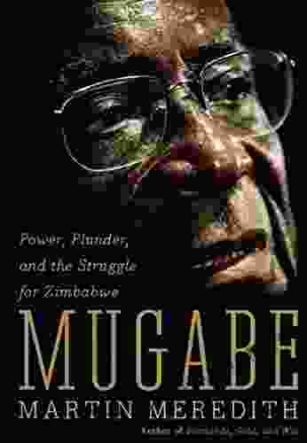 Mugabe: Power Plunder And The Struggle For Zimbabwe S Future