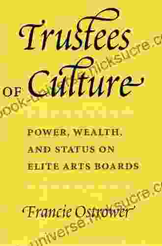 Trustees Of Culture: Power Wealth And Status On Elite Arts Boards