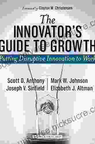The Innovator S Guide To Growth: Putting Disruptive Innovation To Work
