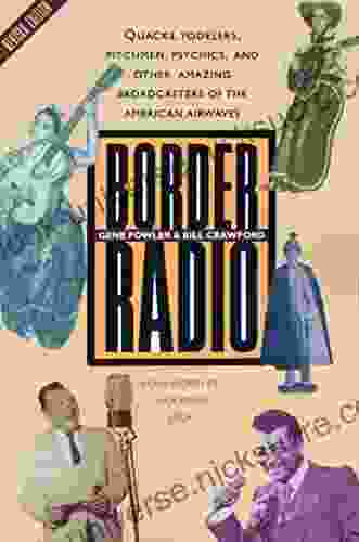 Border Radio: Quacks Yodelers Pitchmen Psychics And Other Amazing Broadcasters Of The American Airwaves Revised Edition
