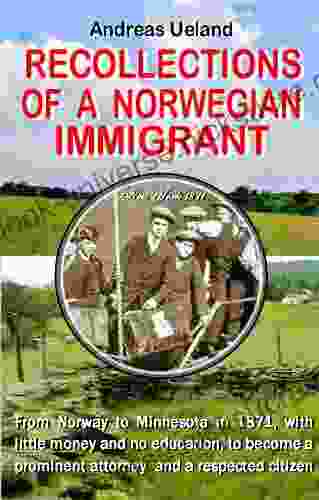 Recollections Of A Norwegian Immigrant (Norwegian Emigration Literature)