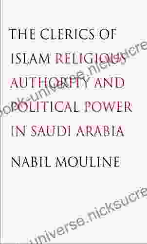 The Clerics Of Islam: Religious Authority And Political Power In Saudi Arabia