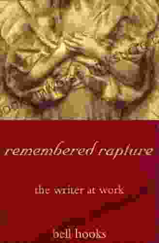 Remembered Rapture: The Writer At Work