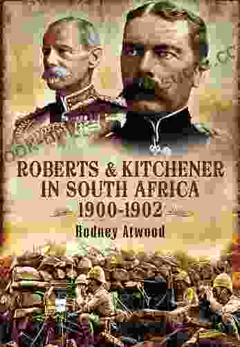 Roberts Kitchener In South Africa 1900 1902