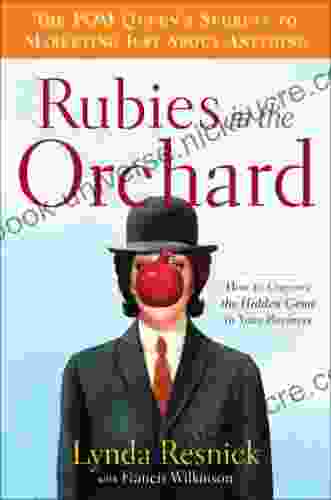 Rubies In The Orchard: How To Uncover The Hidden Gems In Your Business