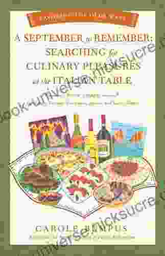 September To Remember: Searching For Culinary Pleasures At The Italian Table (Book Three) Lombardy Tuscany Compania Apulia And Lazio (Roma) (Savoring The Olde Ways 3)