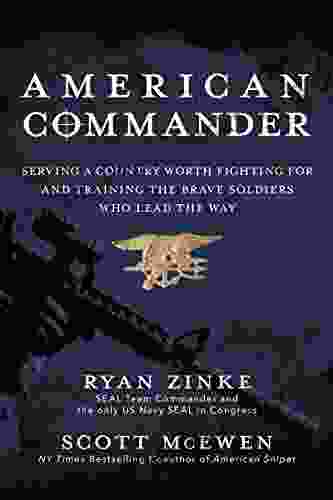 American Commander: Serving A Country Worth Fighting For And Training The Brave Soldiers Who Lead The Way