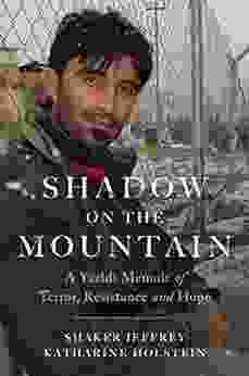 Shadow On The Mountain: A Yazidi Memoir Of Terror Resistance And Hope