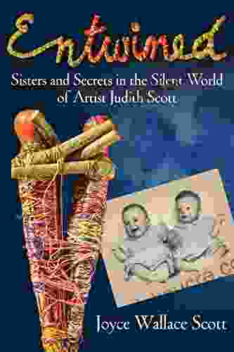 Entwined: Sisters And Secrets In The Silent World Of Artist Judith Scott